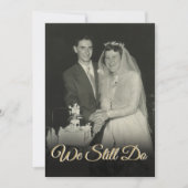 We Still Do Huwelijksjubileum Foto Kaart (Voorkant)