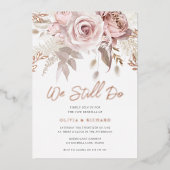 We Still Do Rose Gouden Roze Bloemige Huwelijksbel Folie Uitnodiging (Voorkant)