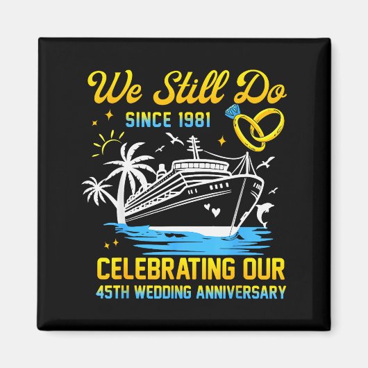 We Still Do Since 1981 Cruise 45th Wedding Anniver Magneet (Voorkant)