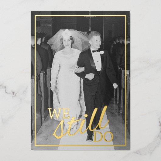 We Still Do - Trouwjubileum Foto en Goud Folie Uitnodiging (Voorkant)