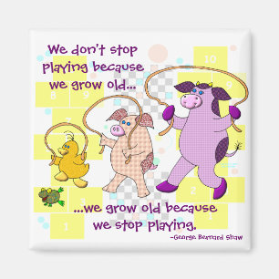 We stoppen niet met spelen omdat we oud worden magneet