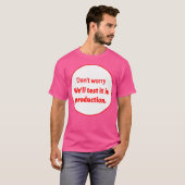 We Testen Het In Productie T-shirt (Voorkant volledig)