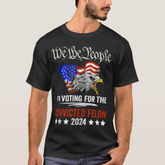 We the People 2024 Ik stem op de veroordeelde T-shirt