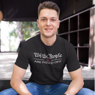 We The People Are Pissed Off T-shirt