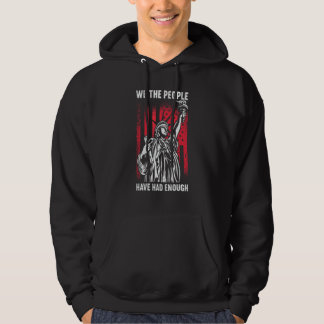 We The People Have Had Enough American  4th Of Jul Hoodie