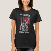 We The People Have Had Enough American  4th Of Jul T-shirt (Voorkant)