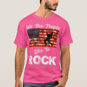 We The People Like To Rock American Flag 4Th July  T-shirt (Voorkant)
