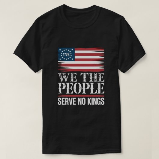 We The People Serve No Kings 1776 American tshirt (Design voorkant)