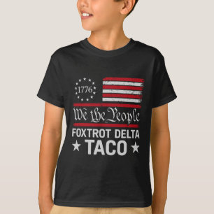 We The People Taco Foxtrot Delta Taco T-shirt