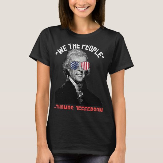 We The People Thomas Jefferson citeert op 4 juli A T-shirt (Voorkant)