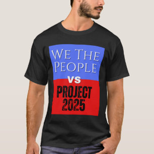 We the People vs Project 2025 redden democratie T-shirt
