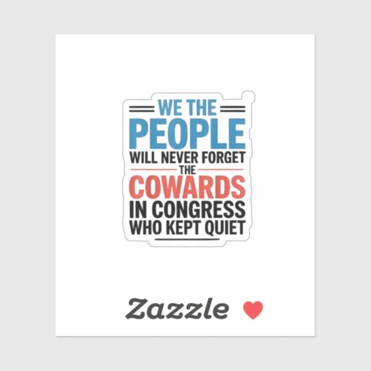 We the People Will Never Forget the Cowards  Sticker (Vel)