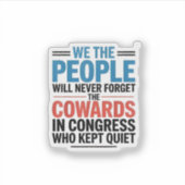 We the People Will Never Forget the Cowards  Sticker (Voorkant)