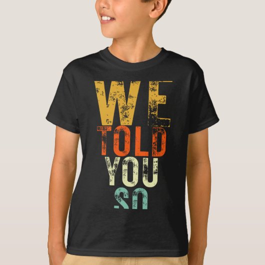 We Told You So Anti-Trump-protest T-shirt (Voorkant)