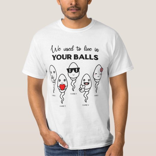 We Used To Live In Your Balls, Custom Name Dad T-shirt (Voorkant)
