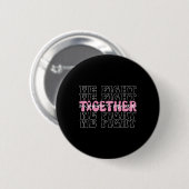 We vechten samen voor borstkankerbewustwording ronde button 5,7 cm (Voorkant /achterkant)