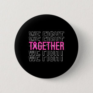 We vechten samen voor borstkankerbewustwording ronde button 5,7 cm