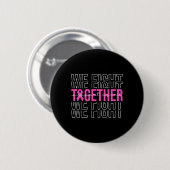 We vechten samen voor borstkankerbewustwording ronde button 5,7 cm (Voorkant /achterkant)