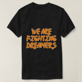 We vechten tegen dromers t-shirt (Design voorkant)