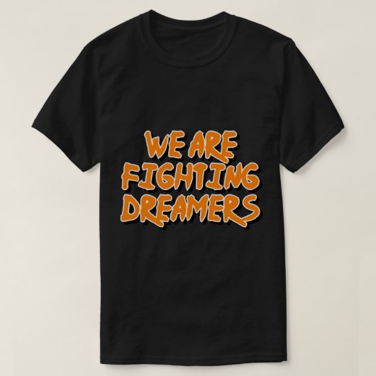 We vechten tegen dromers t-shirt (Design voorkant)