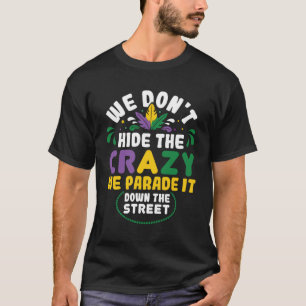 We verbergen de gekke parade niet in de straat Mar T-shirt