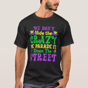 We verbergen de gekken niet die we in de winkel pa t-shirt
