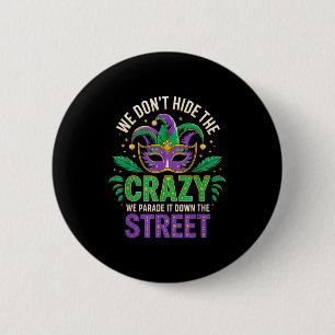 We verbergen geen gekte, paraderen het de straat u ronde button 5,7 cm