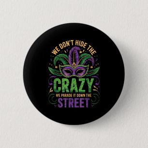 We verbergen geen gekte, paraderen het de straat u ronde button 5,7 cm