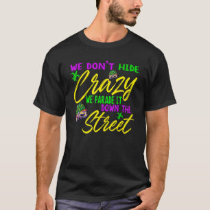 We verbergen het niet... we paraderen het op straa t-shirt