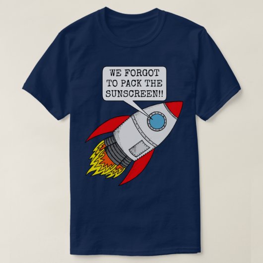 We vergaten de Sunscreen Space Rocket Summer in te T-shirt (Design voorkant)