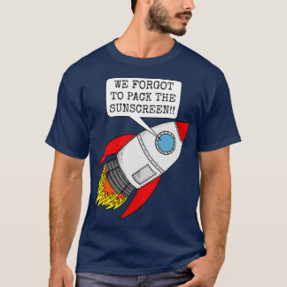 We vergaten de Sunscreen Space Rocket Summer in te T-shirt
