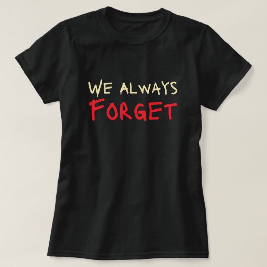 We vergeten altijd t-shirt (Design voorkant)