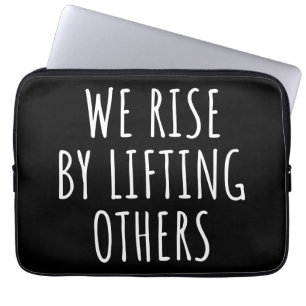 We verhogen door anderen op te heffen. laptop sleeve