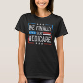 We verslaan eindelijk Medicare 1 T-shirt (Voorkant)