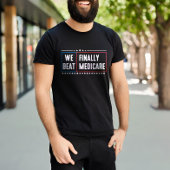 We verslaan eindelijk Medicare Grappig T-shirt