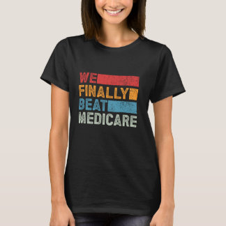 We verslaan eindelijk Medicare T-shirt