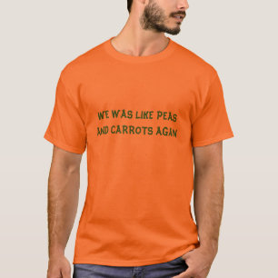 WE WAREN ALS VREDEN EN KARROTEN OPNIEUW T-SHIRT