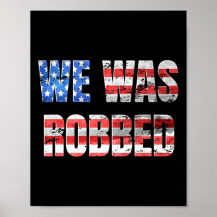 We Was Robbed Grappige Anti-Biden Versleten Vlag V Poster