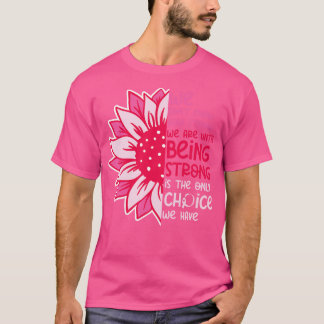 We weten niet hoe sterk we zijn 3 t-shirt