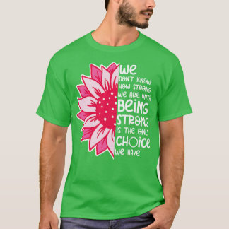We weten niet hoe sterk we zijn 4 t-shirt