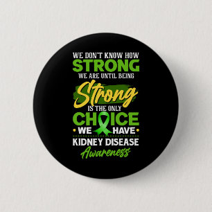 We weten niet hoe sterk we zijn - nierziekte AW Ronde Button 5,7 Cm