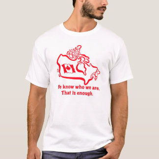 We weten wie we zijn. Dat is genoeg. T-shirt