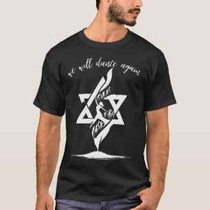 We Will Dance Again Israël Joodse Steun Israël T-shirt
