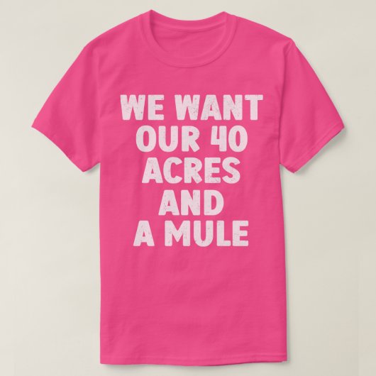 We willen 40 hectare en een muilezel t-shirt (Design voorkant)