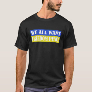 We willen allemaal dat de Oekraïense vrijheidsprij T-shirt