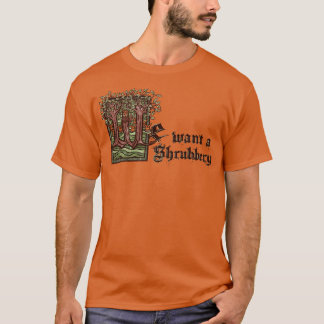 We willen een Shrubbery T-shirt