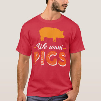 We willen varkens 5556 t-shirt