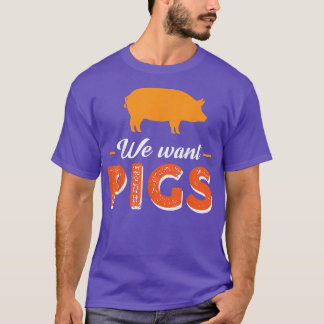 We willen varkens t-shirt