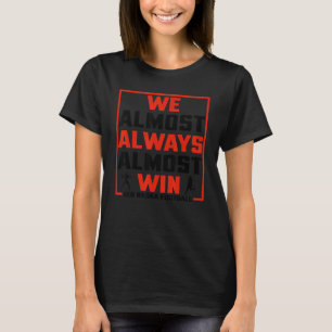 We Win Bijna Altijd Bijna Zondag Voetbal T-shirt