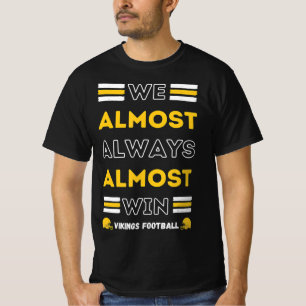 We winnen bijna altijd bijna altijd de Football va T-shirt